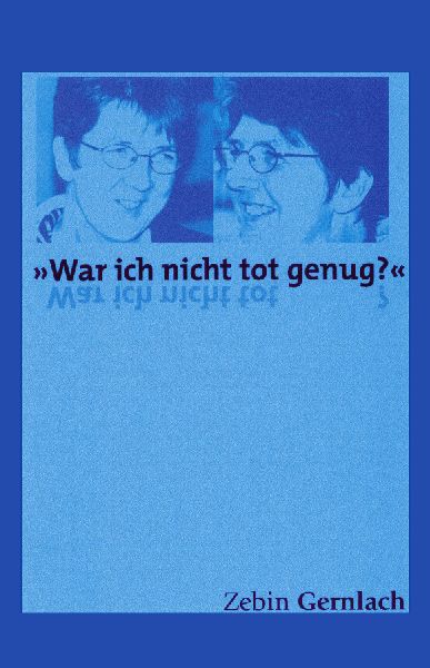"War ich nicht tot genug?"