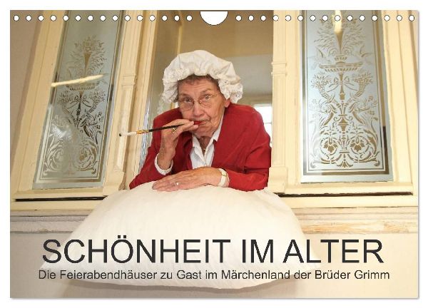 "Schönheit im Alter" - die Feierabendhäuser zu Gast im Märchenland der Brüder Grimm (Wandkalender 2026 DIN A4 quer), CALVENDO Monatskalender