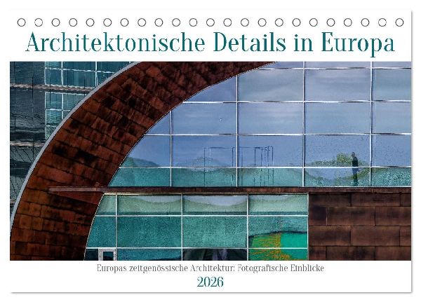 Architektonische Details aus Europa (Tischkalender 2026 DIN A5 quer), CALVENDO Monatskalender