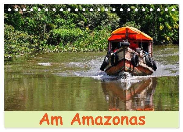 Am Amazonas (Tischkalender 2026 DIN A5 quer), CALVENDO Monatskalender