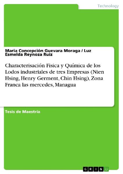 Characterisación Fisica y Química de los Lodos industriales de tres Empresas (Nien Hsing, Henry Germent, Chin Hsing), Zona Franca las mercedes, Managua