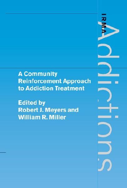 A Community Reinforcement Approach to Addiction Treatment