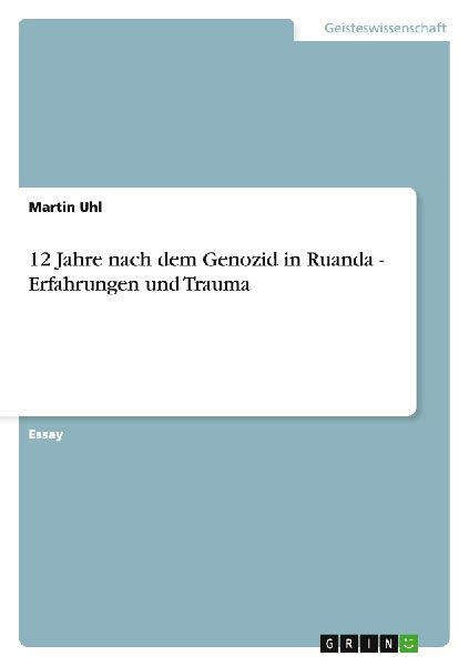 12 Jahre nach dem Genozid in Ruanda   -  Erfahrungen und Trauma