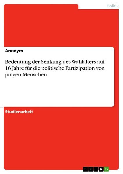 Bedeutung der Senkung des Wahlalters auf 16 Jahre für die politische Partizipation von jungen Menschen