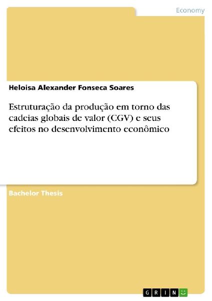 Estruturação da produção em torno das cadeias globais de valor (CGV) e seus efeitos no desenvolvimento econômico