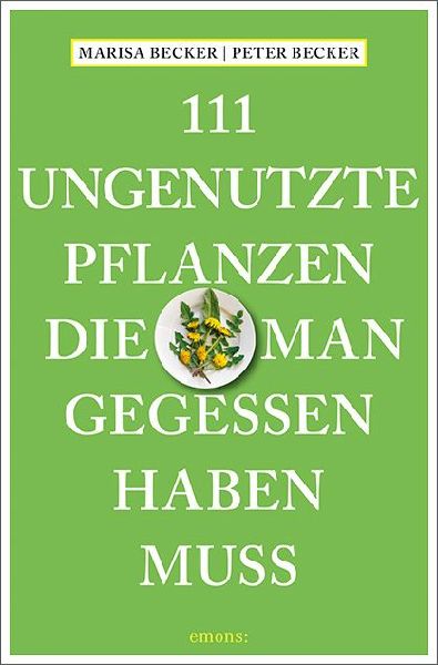 111 ungenutzte Pflanzen, die man gegessen haben muss