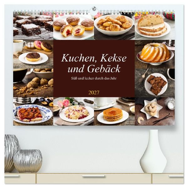 Kuchen, Kekse und Gebäck - süß und lecker durch das Jahr (hochwertiger Premium Wandkalender 2027 DIN A2 quer), Kunstdruck in Hochglanz