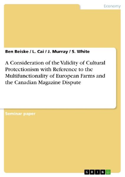 A Consideration of the Validity of Cultural Protectionism with Reference to the Multifunctionality of European Farms and the Canadian Magazine Dispute