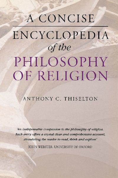 A Concise Encyclopedia of the Philosophy of Religion