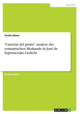 "Canción del pirata". Analyse der romantischen Merkmale in José de Esproncedas Gedicht