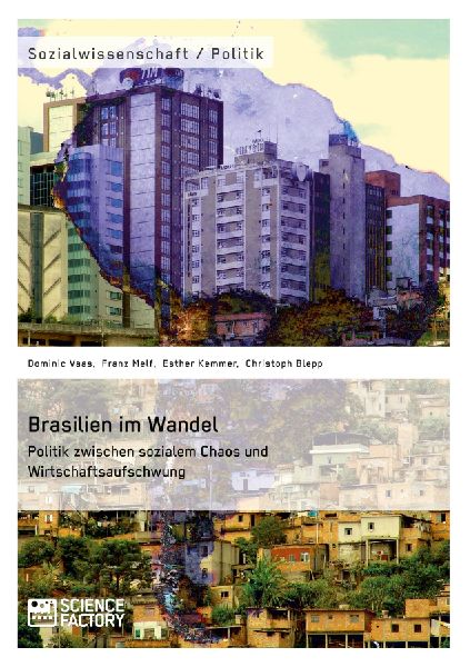 Brasilien im Wandel. Politik zwischen sozialem Chaos und Wirtschaftsaufschwung