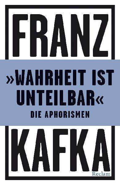 'Wahrheit ist unteilbar'. Die Aphorismen