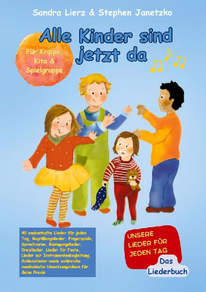 Alle Kinder sind jetzt da - Unsere Lieder für jeden Tag