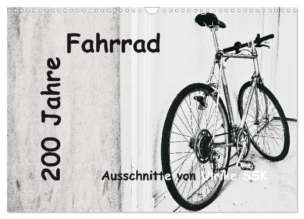 200 Jahre Fahrrad - Ausschnitte von Ulrike SSK (Wandkalender 2026 DIN A3 quer), CALVENDO Monatskalender