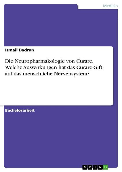 Die Neuropharmakologie von Curare. Welche Auswirkungen hat das Curare-Gift auf das menschliche Nervensystem?