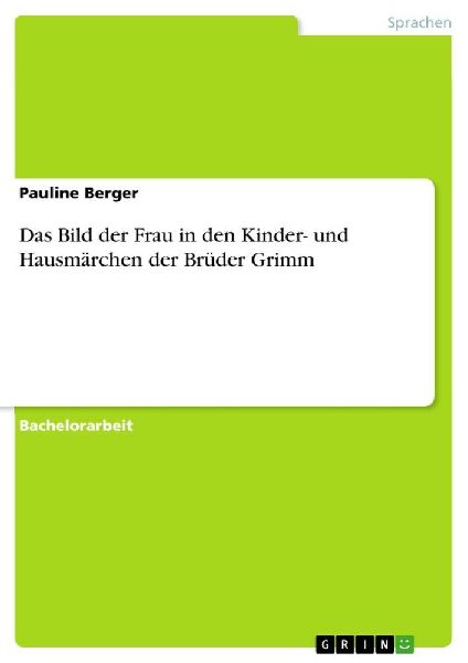 Das Bild der Frau in den Kinder- und Hausmärchen der Brüder Grimm