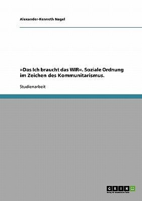 'Das Ich braucht das WIR'. Soziale Ordnung im Zeichen des Kommunitarismus.
