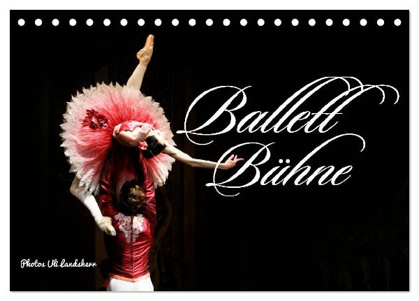 Ballett Bühne (Tischkalender 2026 DIN A5 quer), CALVENDO Monatskalender