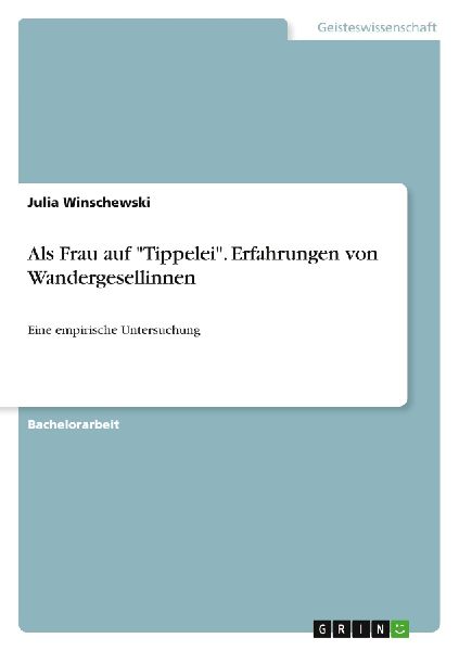 Als Frau auf "Tippelei". Erfahrungen von Wandergesellinnen
