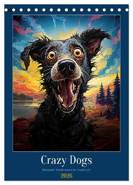 Crazy Dogs Bekannte Hunderassen im Comicstyle (Tischkalender 2026 DIN A5 hoch), CALVENDO Monatskalender