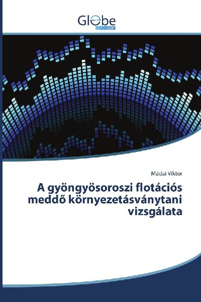 A gyöngyösoroszi flotációs medd¿ környezetásványtani vizsgálata
