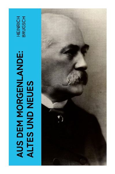 Aus dem Morgenlande: Altes und Neues