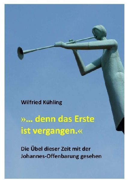 '... denn das Erste ist vergangen.'