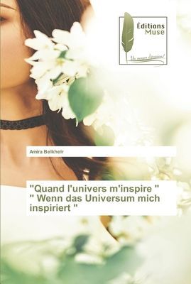 "Quand l'univers m'inspire " " Wenn das Universum mich inspiriert "