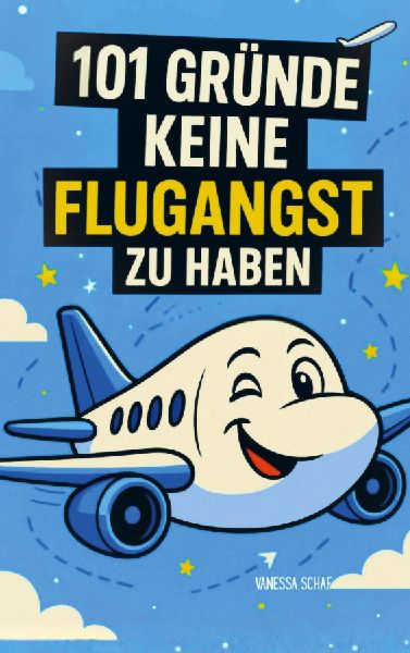 101 Gründe, warum du keine Flugangst haben musst