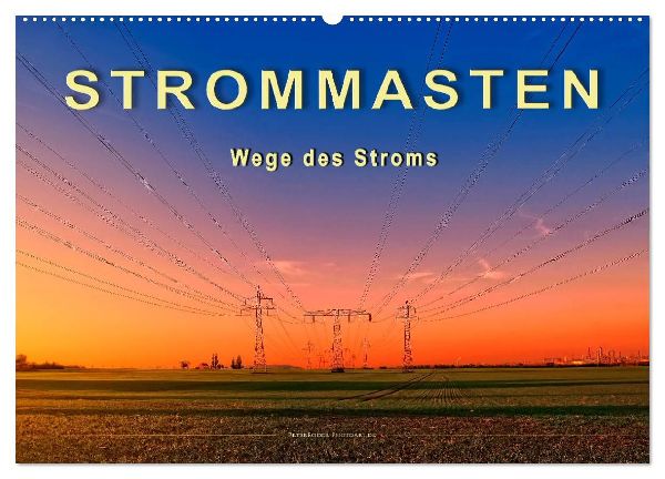 Strommasten - Wege des Stroms (Wandkalender 2026 DIN A2 quer), CALVENDO Monatskalender