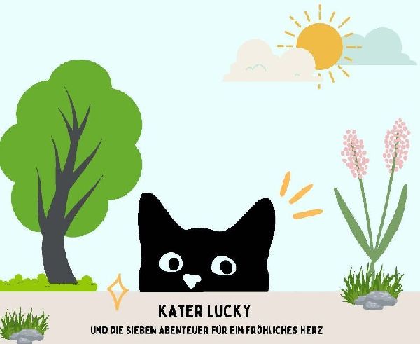 "Kater Lucky und die sieben Abenteuer für ein fröhliches Herz"