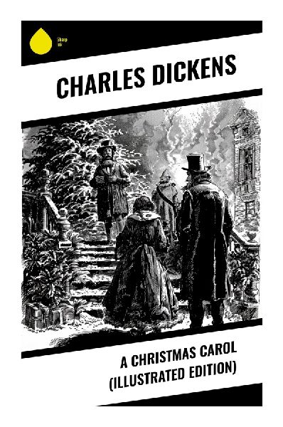 A Christmas Carol (Illustrated Edition)