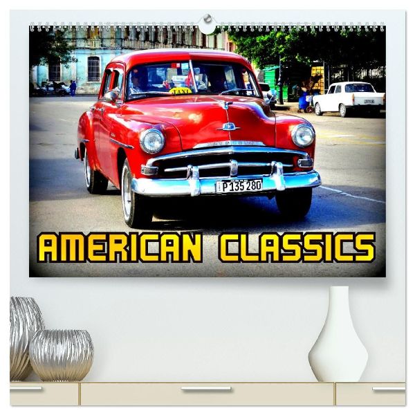 American Classics (hochwertiger Premium Wandkalender 2026 DIN A2 quer), Kunstdruck in Hochglanz