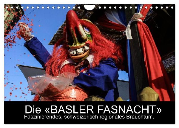 BASLER FASNACHT - Faszinierendes, schweizerisch regionales Brauchtum. (Wandkalender 2026 DIN A4 quer), CALVENDO Monatskalender