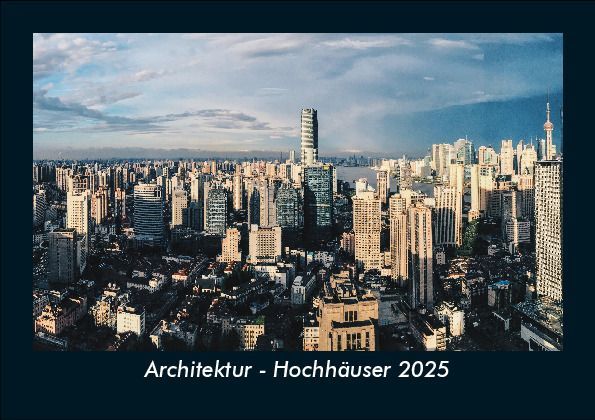 Architektur - Hochhäuser 2025 Fotokalender DIN A5