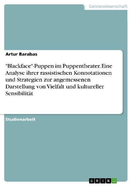 "Blackface"-Puppen im Puppentheater. Eine Analyse ihrer rassistischen Konnotationen und Strategien zur angemessenen Darstellung von Vielfalt und kultureller Sensibilität