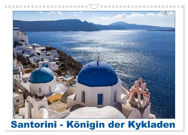 Santorini - Königin der Kykladen (Wandkalender 2026 DIN A3 quer), CALVENDO Monatskalender