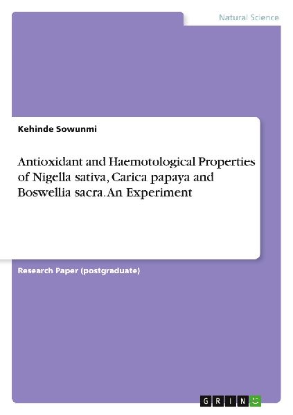 Antioxidant and Haemotological Properties of Nigella sativa, Carica papaya and Boswellia sacra. An Experiment