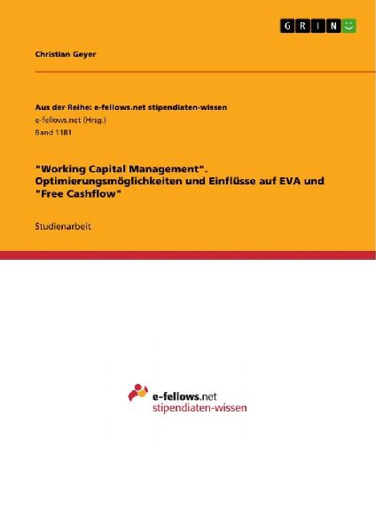 "Working Capital Management". Optimierungsmöglichkeiten und Einflüsse auf EVA und "Free Cashflow"
