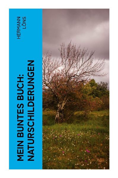 Mein buntes Buch: Naturschilderungen