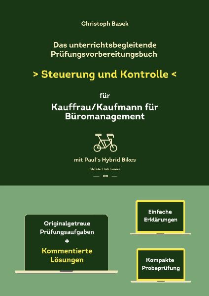Das unterrichtsbegleitende Prüfungsvorbereitungsbuch Steuerung und Kontrolle für Kauffrau/Kaufmann für Büromanagement