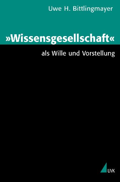 "Wissensgesellschaft" als Wille und Vorstellung