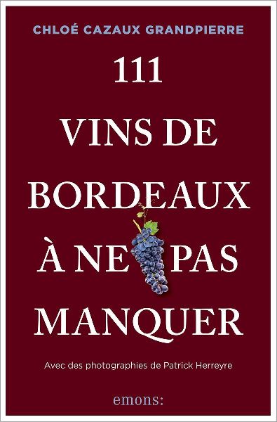 111 Vins de Bordeaux à ne pas manquer