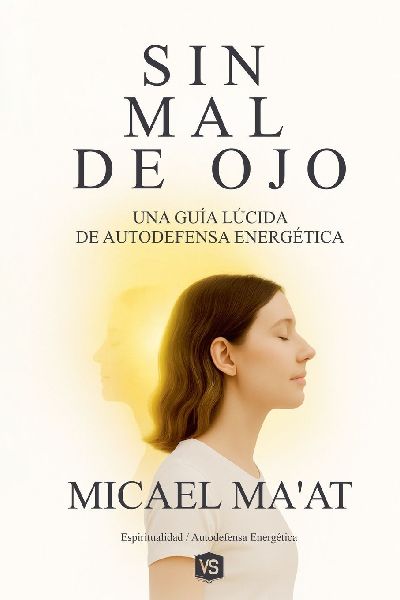"Sin Mal de Ojo - Una Guía Lúcida de Autodefensa Energética