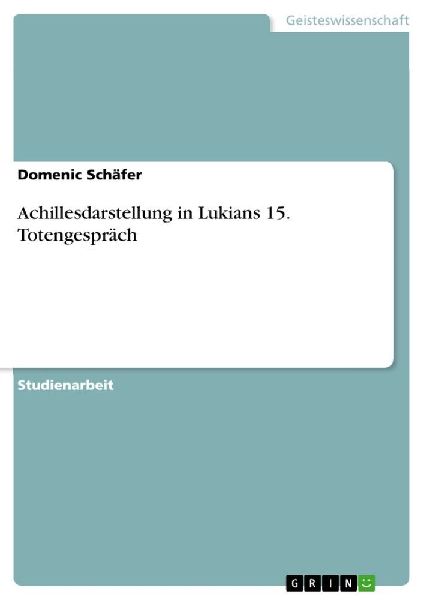 Achillesdarstellung in Lukians 15. Totengespräch