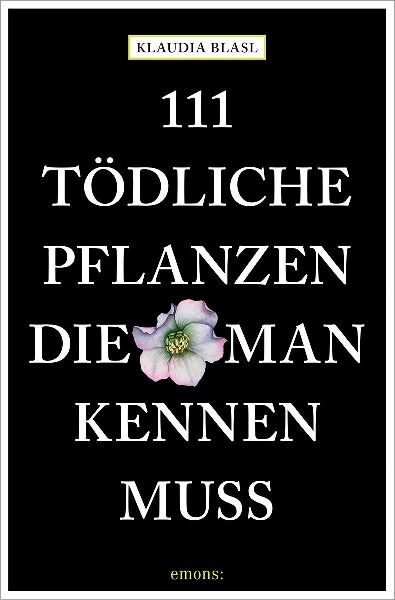 111 tödliche Pflanzen, die man kennen muss
