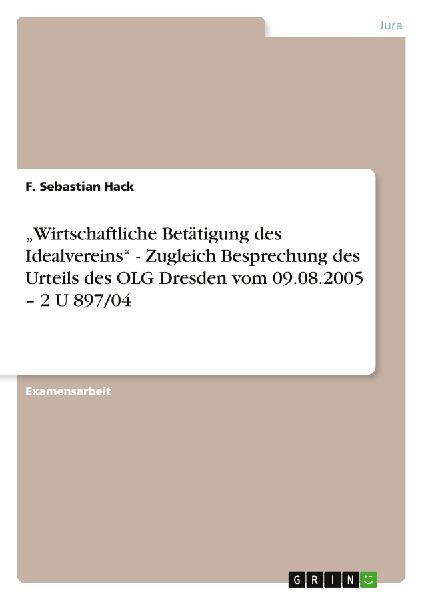 "Wirtschaftliche Betätigung des Idealvereins" - Zugleich Besprechung des Urteils des OLG Dresden vom 09.08.2005 - 2 U 897/04