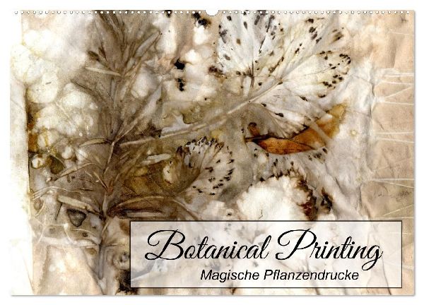 Botanical Printing - Magische Pflanzendrucke (Wandkalender 2026 DIN A2 quer), CALVENDO Monatskalender