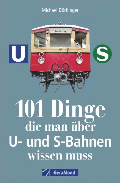 101 Dinge, die man über U- und S-Bahnen wissen muss