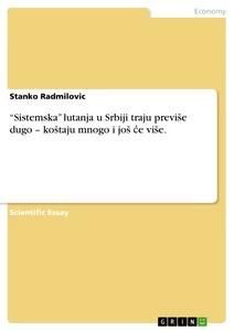 "Sistemska" lutanja u Srbiji traju previ¿e dugo - ko¿taju mnogo i jo¿ ¿e vi¿e.